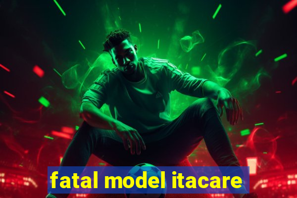 fatal model itacare